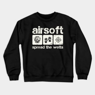 Airsoft Spread The Welts Crewneck Sweatshirt